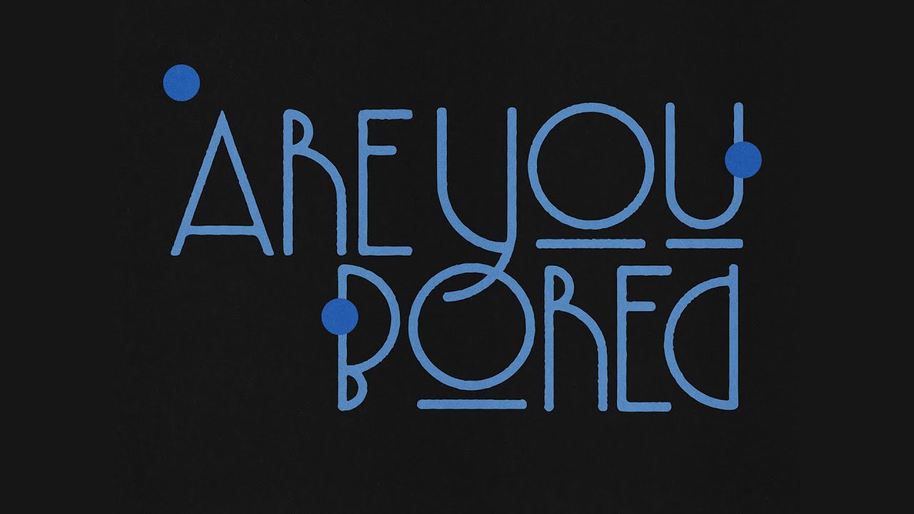 are you bored? Lyrics