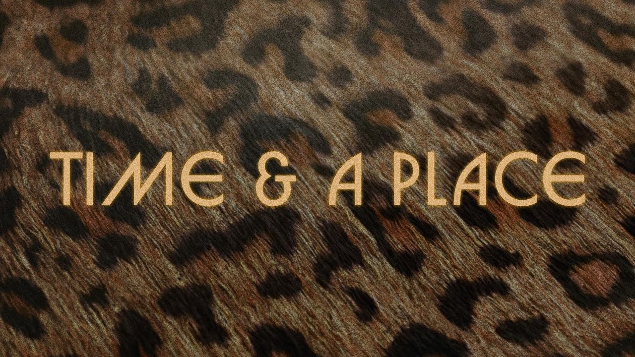 TIME & A PLACE Lyrics