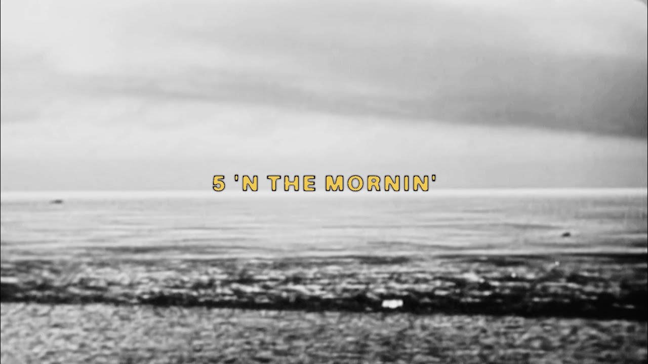 5 'N THE MORNIN Lyrics