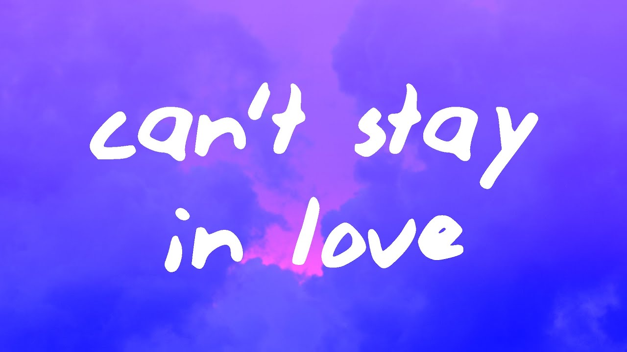 Can't Stay In Love Lyrics
