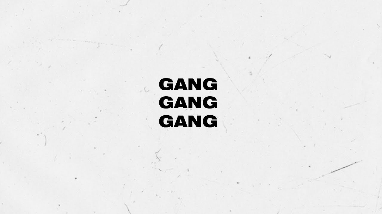 Gang Gang Gang Lyrics