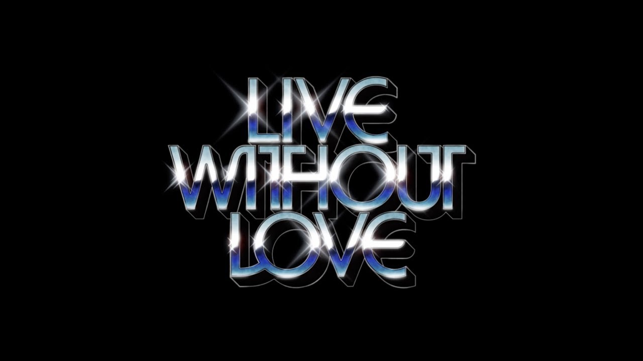 Live Without Love Lyrics