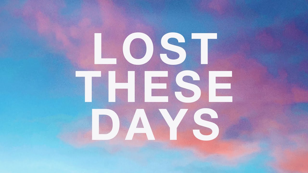 Lost These Days Lyrics|