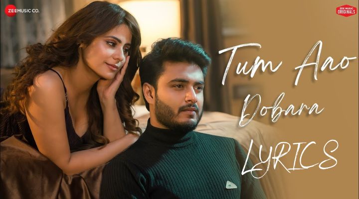 Tum Aao Dobara Lyrics