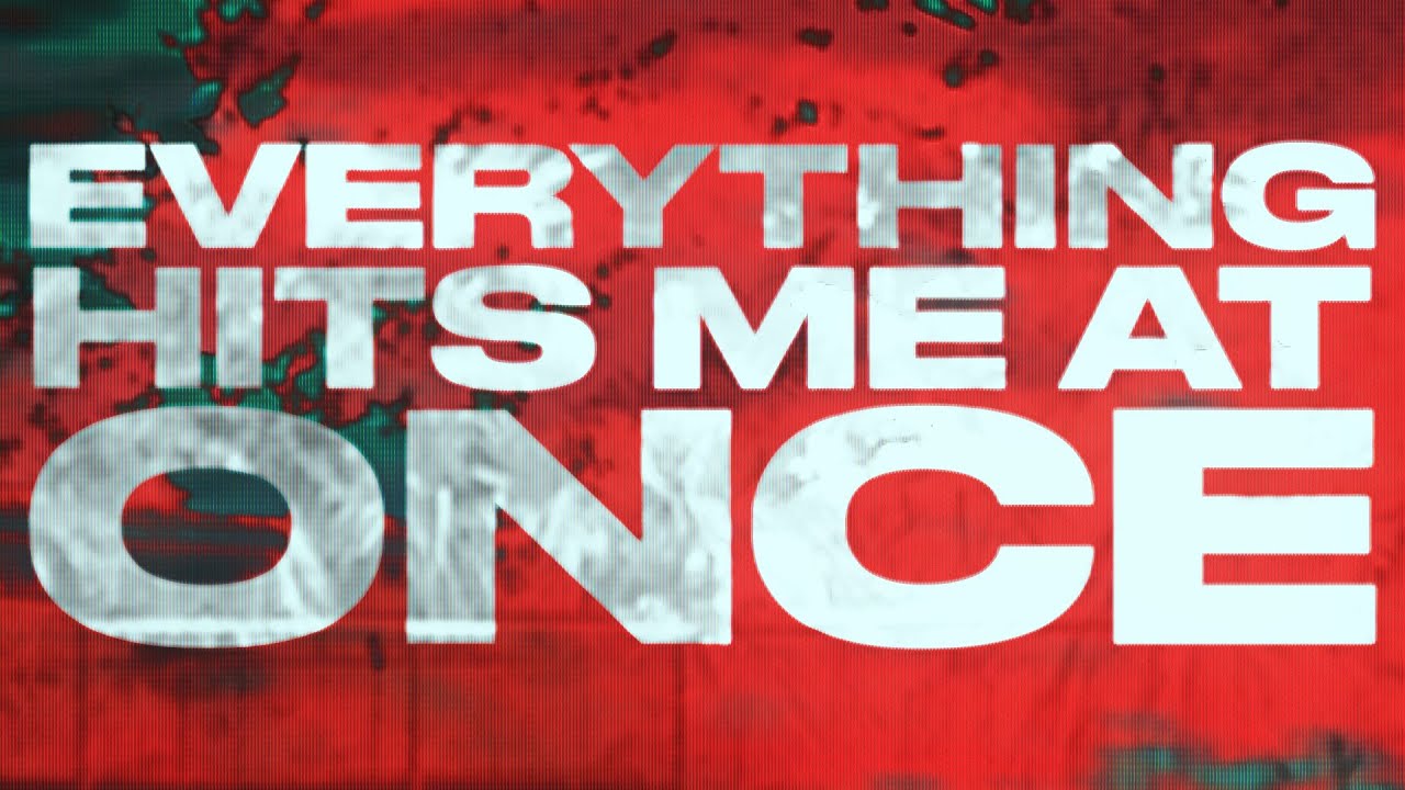 everything hits me at once Lyrics|