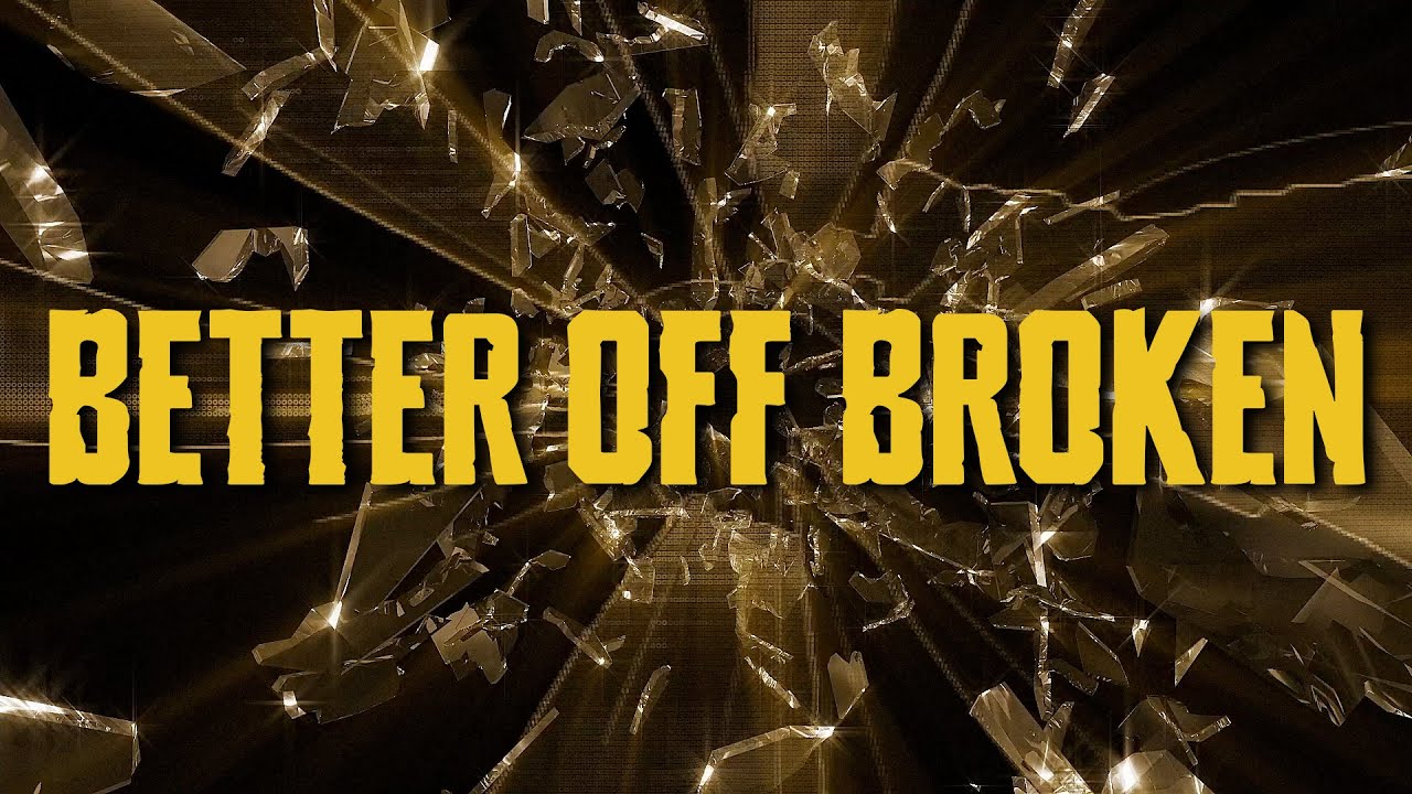Better Off Broken Lyrics